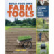 Build Your Own Farm Tools: Equipment & Systems for the Small-Scale Farm & Market Garden