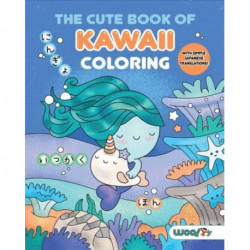 The Cute Book of Kawaii Coloring: (Fun gifts for kids and adults- Cute coloring pages- Adorable manga pictures- Japanese words)