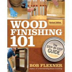 Wood Finishing 101, Revised Edition