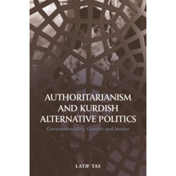 Authoritarianism and Kurdish Alternative Politics: Governmentality, Gender and Justice