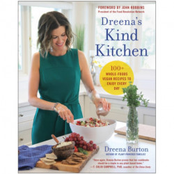 Dreena's Kind Kitchen: 100 Whole-Foods Vegan Recipes to Enjoy Every Day