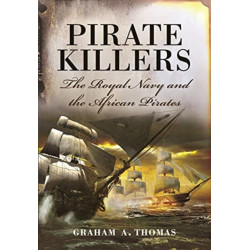 Pirate Killers: The Royal Navy and the African Pirates