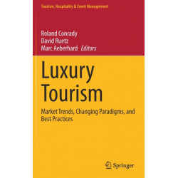 Luxury Tourism: Market Trends, Changing Paradigms, and Best Practices