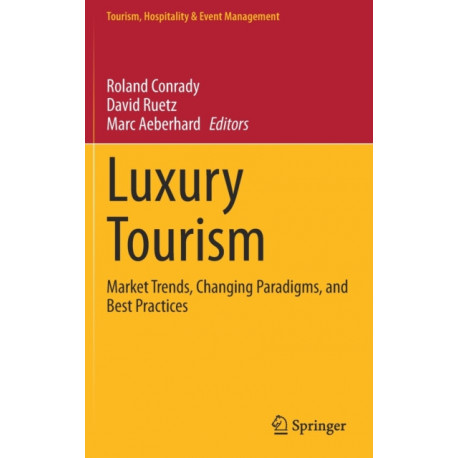 Luxury Tourism: Market Trends, Changing Paradigms, and Best Practices
