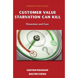 Customer Value Starvation Can Kill: Prevention and Cure