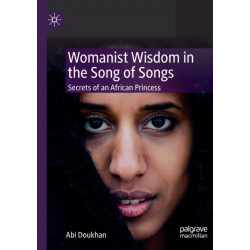 Womanist Wisdom in the Song of Songs: Secrets of an African Princess