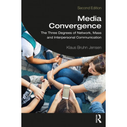 Media Convergence: The Three Degrees of Network, Mass, and Interpersonal Communication