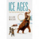 Ice Ages: Their Social and Natural History