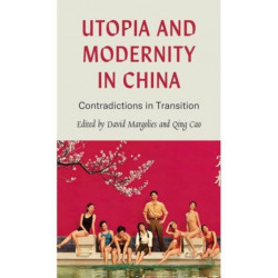 Utopia and Modernity in China: Contradictions in Transition
