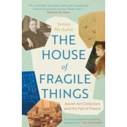 The House of Fragile Things: Jewish Art Collectors and the Fall of France