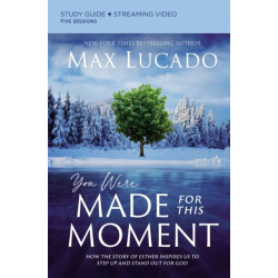 You Were Made for This Moment Bible Study Guide plus Streaming Video: How the Story of Esther Inspires Us to Step Up and Stand Out for God