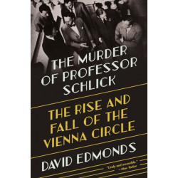 The Murder of Professor Schlick: The Rise and Fall of the Vienna Circle