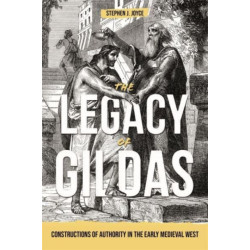 The Legacy of Gildas: Constructions of Authority in the Early Medieval West