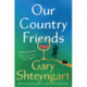 Our Country Friends: A Novel