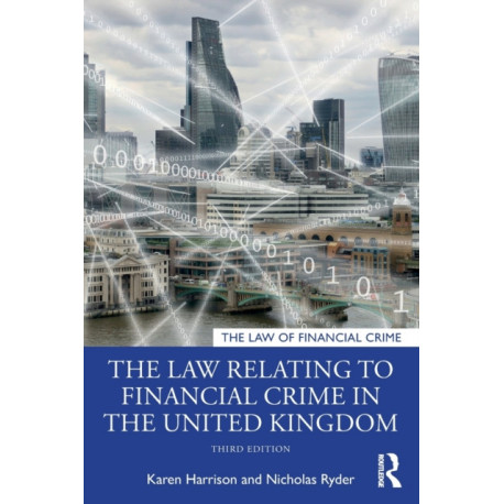 The Law Relating to Financial Crime in the United Kingdom
