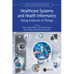 Healthcare Systems and Health Informatics: Using Internet of Things
