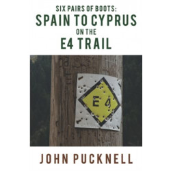 Six Pairs of Boots: Spain to Cyprus on the E4 Trail
