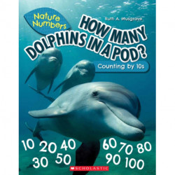 How Many Dolphins In a Pod?: Counting By 10's (Nature Numbers): Counting By 10's