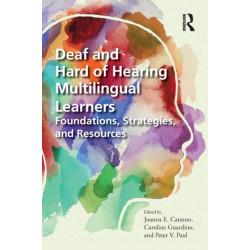 Deaf and Hard of Hearing Multilingual Learners: Foundations, Strategies, and Resources