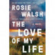 The Love of My Life: A Novel