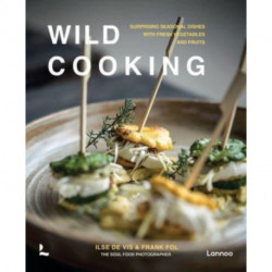 Wild Cooking: Surprising Seasonal Dishes With Fresh Vegetables and Fruits