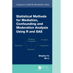 Statistical Methods for Mediation, Confounding and Moderation Analysis Using R and SAS