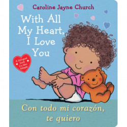 With All My Heart, I Love You / Con todo mi corazon, te quiero (Scholastic Bilingual)