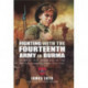 Fighting with the Fourteenth Army in Burma: Original War Summaries of the Battle Against Japan 1943 1945