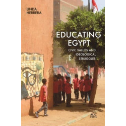 Educating Egypt: Civic Values and Ideological Struggles