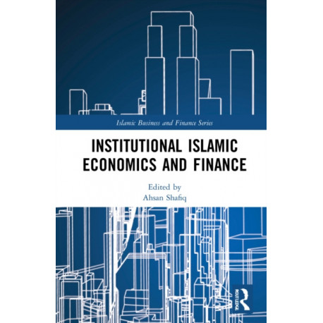 Institutional Islamic Economics and Finance