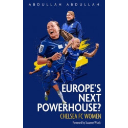 Europe's Next Powerhouse?: The Evolution of Chelsea Under Emma Hayes