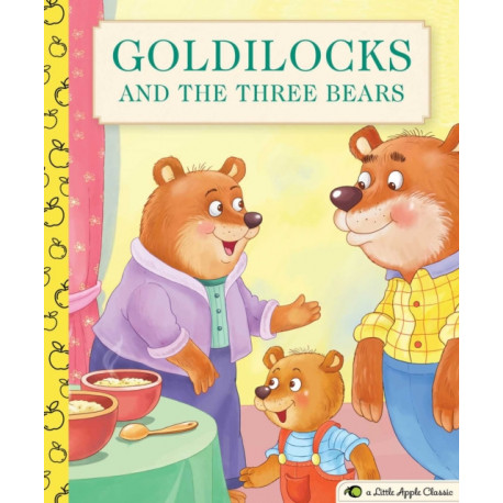 Goldilocks and the Three Bears: A Little Apple Classic