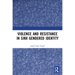 Violence and Resistance in Sikh Gendered Identity