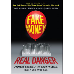 Fake Money, Real Danger: Protect Yourself and Grow Wealth While You Still Can