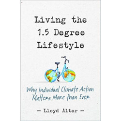 Living the 1.5 Degree Lifestyle: Why Individual Climate Action Matters More than Ever