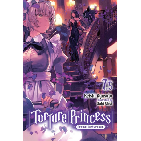 Torture Princess: Fremd Torturchen, Vol. 7.5 (light novel)
