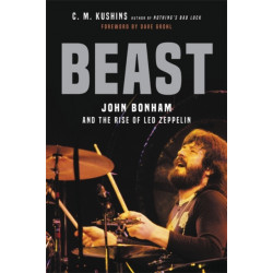 Beast: John Bonham and the Rise of Led Zeppelin