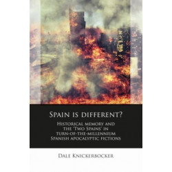 Spain is different?: Historical memory and the ‘Two Spains’ in turn-of-the-millennium Spanish apocalyptic fictions