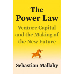 The Power Law: Venture Capital and the Making of the New Future