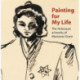Painting for My Life: The Holocaust artworks of Marianne Grant: The Holocaust artworks of Marianne Grant