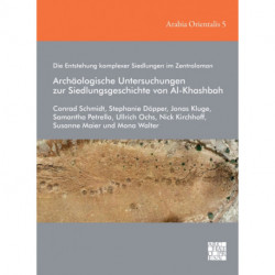 Die Entstehung komplexer Siedlungen im Zentraloman: Archaologische Untersuchungen zur Siedlungsgeschichte von Al-Khashbah