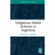 Indigenous Media Activism in Argentina