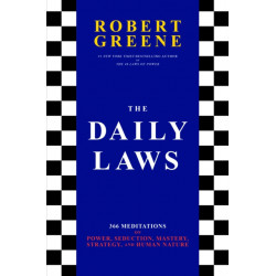 The Daily Laws: 366 Meditations on Power, Seduction, Mastery, Strategy, and Human Nature