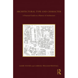 Architectural Type and Character: A Practical Guide to a History of Architecture