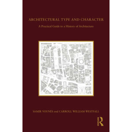 Architectural Type and Character: A Practical Guide to a History of Architecture