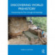 Discovering World Prehistory: Interpreting the Past through Archaeology