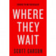 Where They Wait: A Novel
