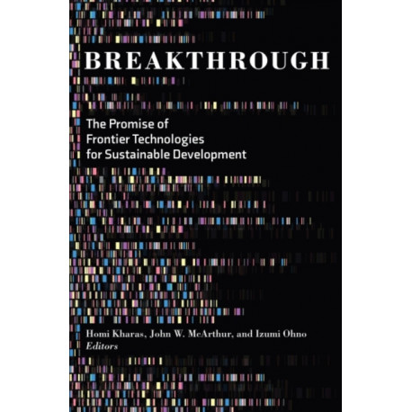 Breakthrough: The Promise of Frontier Technologies for Sustainable Development