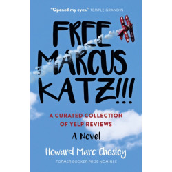 Free Marcus Katz: A Curated Collection of Yelp Reviews - A Novel