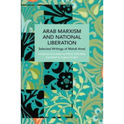 Arab Marxism and National Liberation: Selected Writings of Mahdi Amel